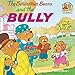 The Berenstain Bears and the Bully