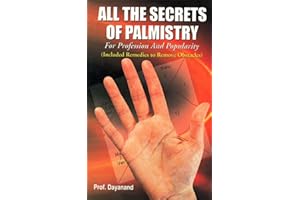 All the Secret of Palmistry for Profession and Popularity Include Remedies: Read Your Own Palm