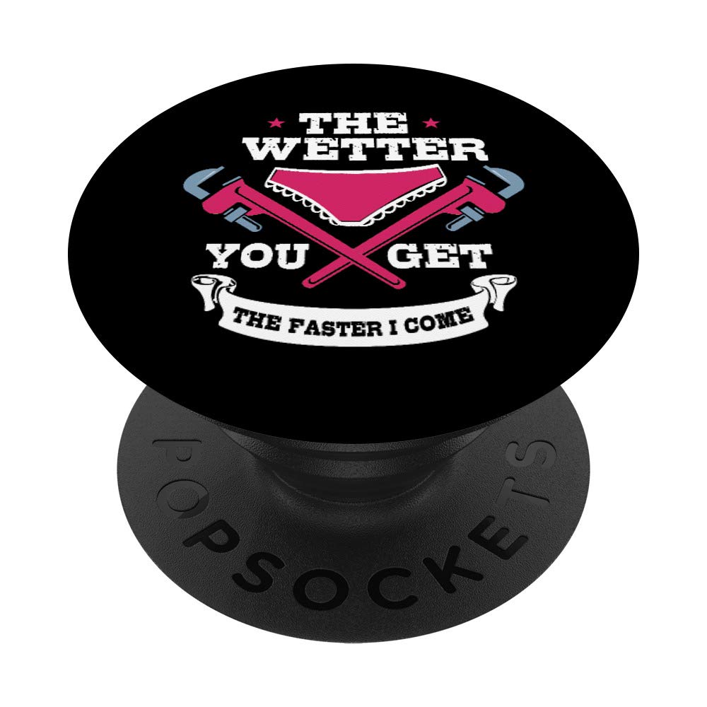 Plumber Gifts Plumbing Pipefitter Wetter You Get PopSockets PopGrip: Swappable Grip for Phones & Tablets