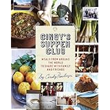 Cindy's Supper Club: Meals from Around the World to Share with Family and Friends [A Cookbook]