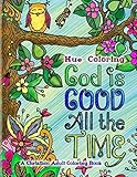 God Is Good All The Time: A Christian Adult Coloring Book by Elizabeth Huffman