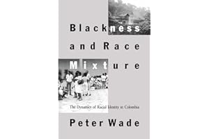 Blackness and Race Mixture: The Dynamics of Racial Identity in Colombia