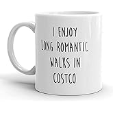 KKCMMY Mug - I Enjoy Long Romantic Walks In Costco, Funny & Shopping Lover Mug, Bulk Shopper Gift - White, 11 oz