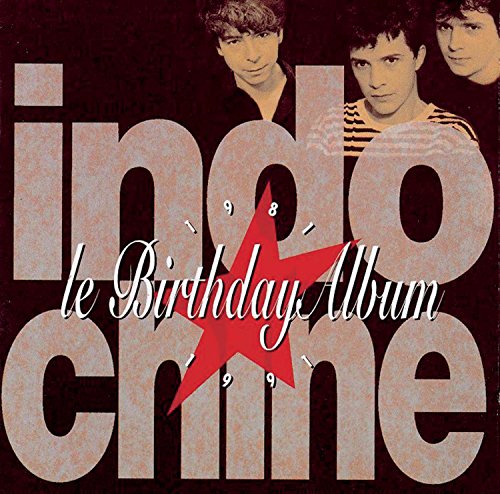 Indochine - Le Birthday Album 1981 - 1991 - Zortam Music
