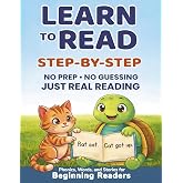 Learn to Read Step-by-Step: Phonics, Words, and Stories for Beginning Readers (From First Sounds to Stories)