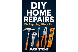 DIY Home Repairs: Fix Anything Like a Pro: Step by step Guide to Plumbing, Electrical & Basic Carpentry