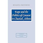 Rape and the Politics of Consent in Classical Athens (Cambridge Classical Studies)