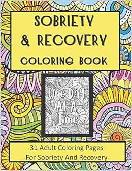 Amazon Com Sobriety And Recovery Coloring Book 31 Adult Coloring Pages For Sobriety And Recovery For Men Women And Teens 9798646002151 Press Recovery Books