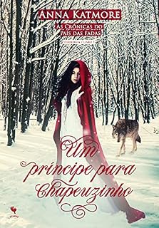 Livro Um Príncipe Para Chapeuzinho (As Crônicas do País das Fadas Livro 1)