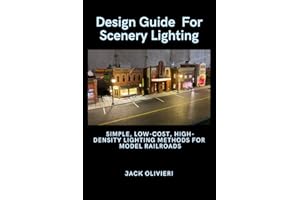 Design Guide For Scenery Lighting: Low Cost, High-Density Lighting Methods for Model Railroads and Dioramas