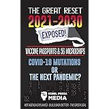 The Great Reset 2021-2030 Exposed!: Vaccine Passports & 5G Microchips, COVID-19 Mutations or The Next Pandemic? WEF Agenda - 