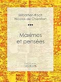 Maximes et pensées (French Edition) by Sébastien-Roch Nicolas de Chamfort, Ligaran