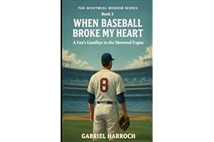 When Baseball Broke My Heart: A Fan’s Goodbye to the Montreal Expos
