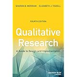 Qualitative Research: A Guide to Design and Implementation