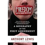 Freedom for the Thought That We Hate: A Biography of the First Amendment