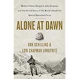 Alone at Dawn: Medal of Honor Recipient John Chapman and the Untold Story of the World's Deadliest Special Operations Force