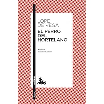 El perro del hortelano: Edición de Anonio Carreño (Teatro) El perro del hortelano: Edición de Anonio Carreño (Teatro)