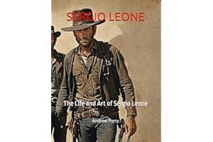 SERGIO LEONE: The Life and Art of Sergio Leone (THE DIRECTORS)