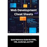 Web Development Cheat Sheets: Quick Reference Guide for HTML, CSS, JavaScript, and PHP