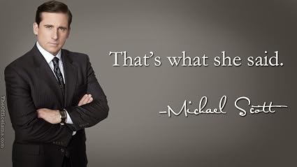 Image result for michael scott that's what she said