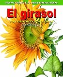 Image de El Girasol/sunflower: Por Dentro Y Por Fuera / Inside And Out (Explora la Naturaleza) (Spanish Edition)