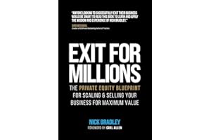 Exit for Millions: The Private Equity Blueprint for Scaling & Selling Your Business for Maximum Value