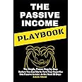 The Passive Income Playbook: The Passive Income Playbook: The Simple, Proven, Step-by-Step System You Can Use to Turn Your Expertise Into Passive Income - in the Next 30 Days