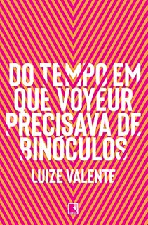 Livro Do tempo em que voyeur precisava de binóculos