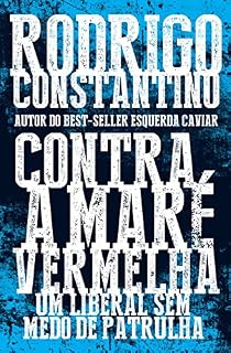 Livro Contra a maré vermelha: Um liberal sem medo de patrulha