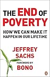 The End of Poverty: How We Can Make it Happen in Our Lifetime
