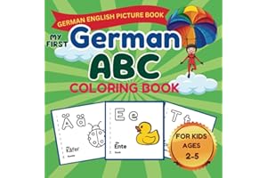 My First German ABC Coloring Book : Color And Learn German For Kids: German Alphabet And Picture Book For Toddlers Ages 2-5 Deutsch: Learning German ... : Bilingual German - English Picture Book