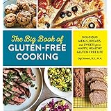 The Big Book of Gluten Free Cooking: Delicious Meals, Breads, and Sweets for a Happy, Healthy Gluten-Free Life