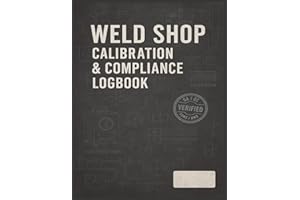 WELDING MACHINE CALIBRATION LOG: Track Welding Machine Calibration, Electrode Oven Logs, Rod Exposure, WPS/PQR, and QA/QC Com