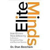 Elite Minds: How Winners Think Differently to Create a Competitive Edge and Maximize Success