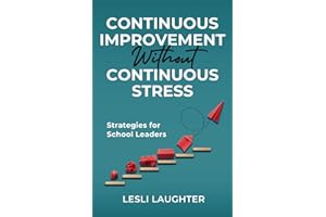 Continuous Improvement Without Continuous Stress: Strategies for School Leaders
