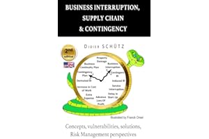 Business Interruption, Supply Chain & Contingency: Concepts, vulnerabilities, solutions, Risk Management perspectives