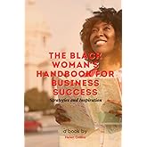 The Black Woman's Handbook for Business Success: Strategies and Inspiration