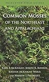 Common Mosses of the Northeast and Appalachians (Princeton Field Guides) by Karl B McKnight, Joseph R. Rohrer