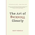 The Art of Thinking Clearly