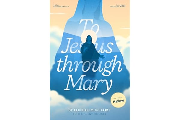 St. Louis de Montfort's Total Consecration to Jesus through Mary: New, Day-by-Day, Easier-to-Read Translation