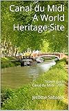 Canal du Midi A World Heritage Site: Travel guide Canal du Midi - 2016