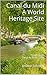 Canal du Midi A World Heritage Site: Travel guide Canal du Midi - 2016
