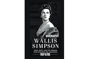 Wallis Simpson Biography: Love, Duty, and the Woman Who Changed the Monarchy