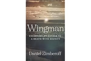 Wingman: Escorting My Father To A Death With Dignity