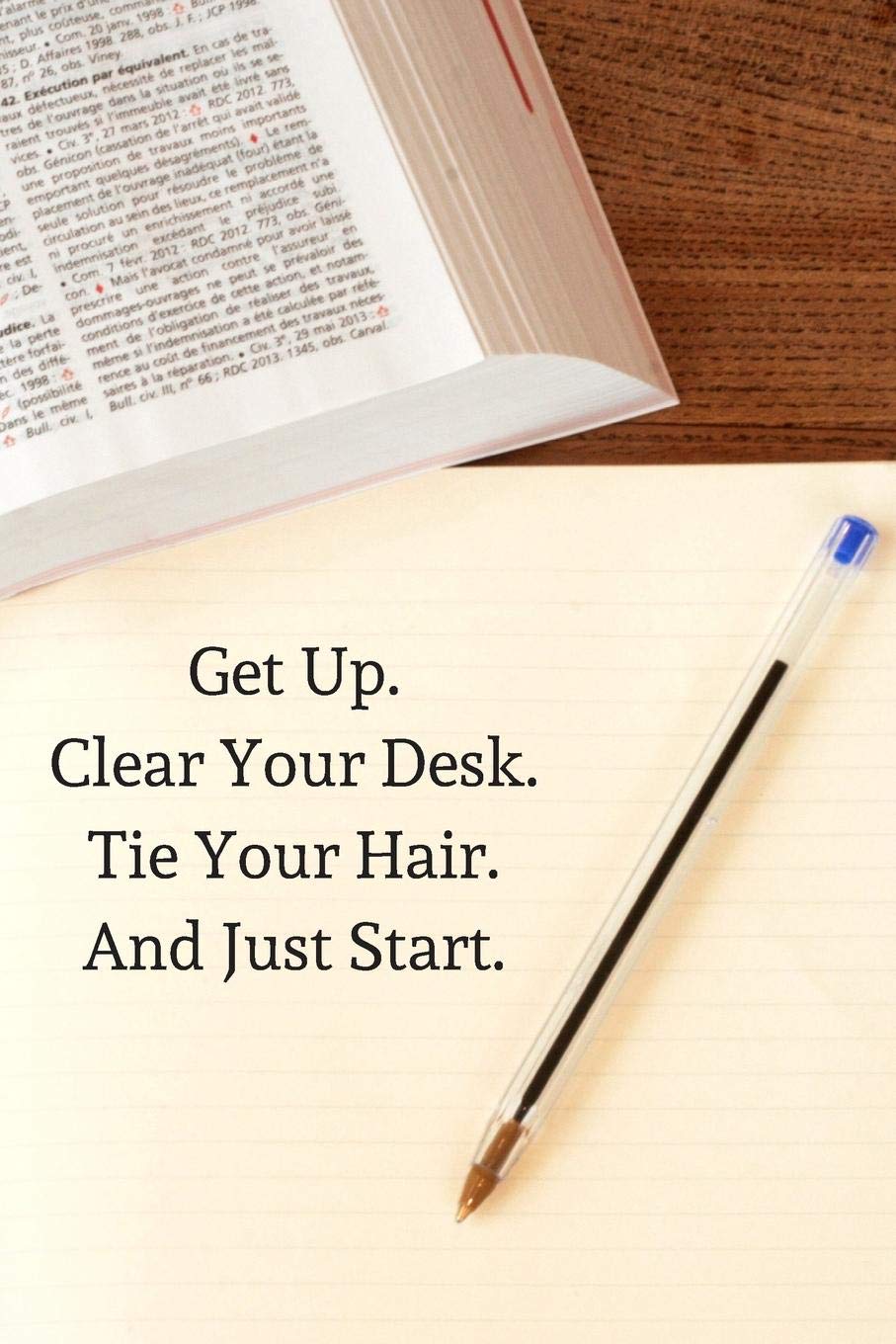 Buy Get Up Clear Your Desk Tie Your Hair And Just Start Small