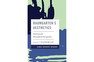 Baumgarten's Aesthetics: Historical and Philosophical Perspectives (Global Aesthetic Research)