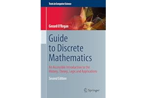 Guide to Discrete Mathematics: An Accessible Introduction to the History, Theory, Logic and Applications (Texts in Computer Science)