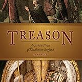 Treason: A Catholic Novel of Elizabethan England by 
