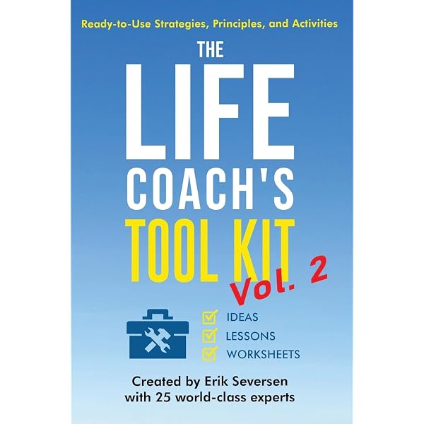 The Life Coach's Tool Kit: Ready-to-Use Strategies, Principles