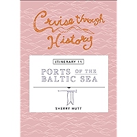 Cruise Through History: Ports of the Baltic Sea: Itinerary 11 book cover